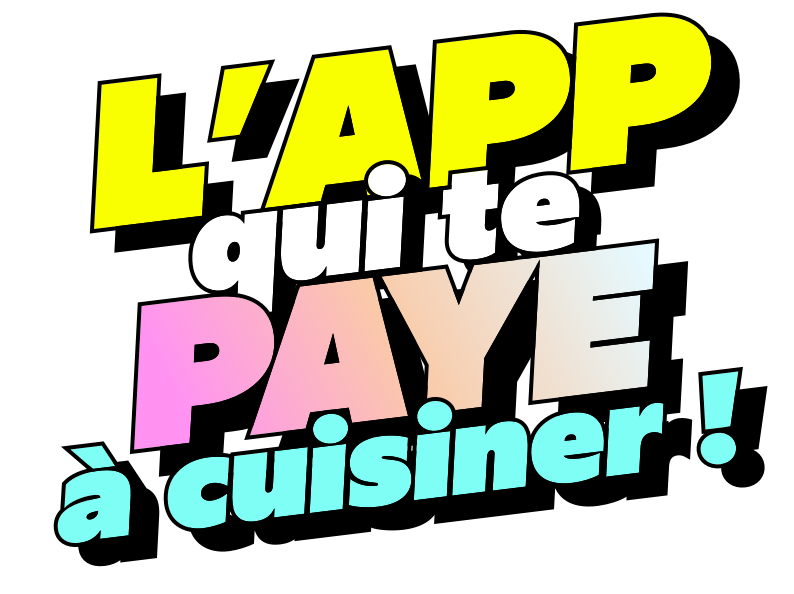 L'app qui te paye à cuisiner !
